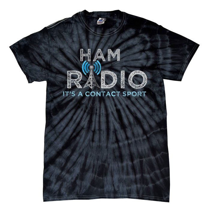 Ham Radio Its A Contact Sport Funny Ham Radio Tie-Dye T-Shirt