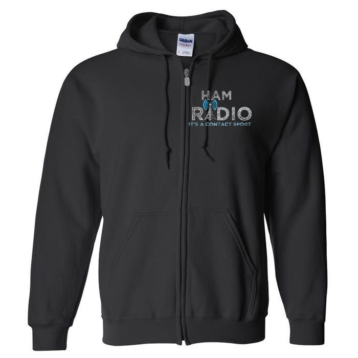 Ham Radio Its A Contact Sport Funny Ham Radio Full Zip Hoodie