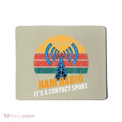 Ham Radio ItS A Contact Sport Funny Quote Amateur Operator Mousepad
