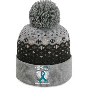 Heart Ribbon I Wear Teal For My Mom Ovarian Cancer Awareness Cool Gift The Baniff Cuffed Pom Beanie