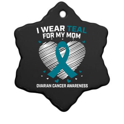 Heart Ribbon I Wear Teal For My Mom Ovarian Cancer Awareness Cool Gift Ceramic Star Ornament