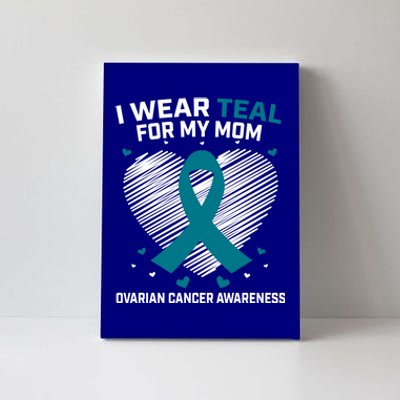 Heart Ribbon I Wear Teal For My Mom Ovarian Cancer Awareness Cool Gift Canvas