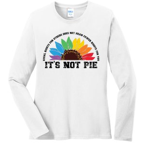 Human Rights Lgbt Pride Its Not Pie Pride Month Ladies Long Sleeve Shirt