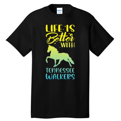 Horse Riding Life Is Better With Tennessee Walkers Tall T-Shirt