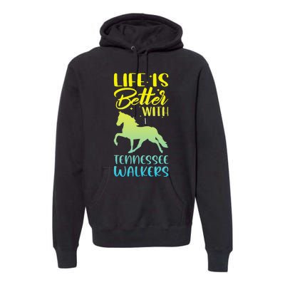 Horse Riding Life Is Better With Tennessee Walkers Premium Hoodie