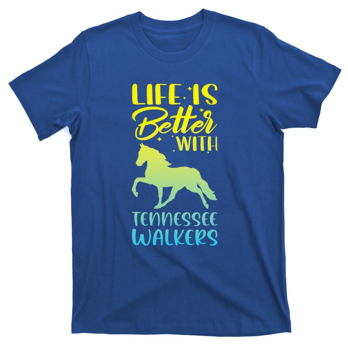 Horse Riding Life Is Better With Tennessee Walkers T-Shirt