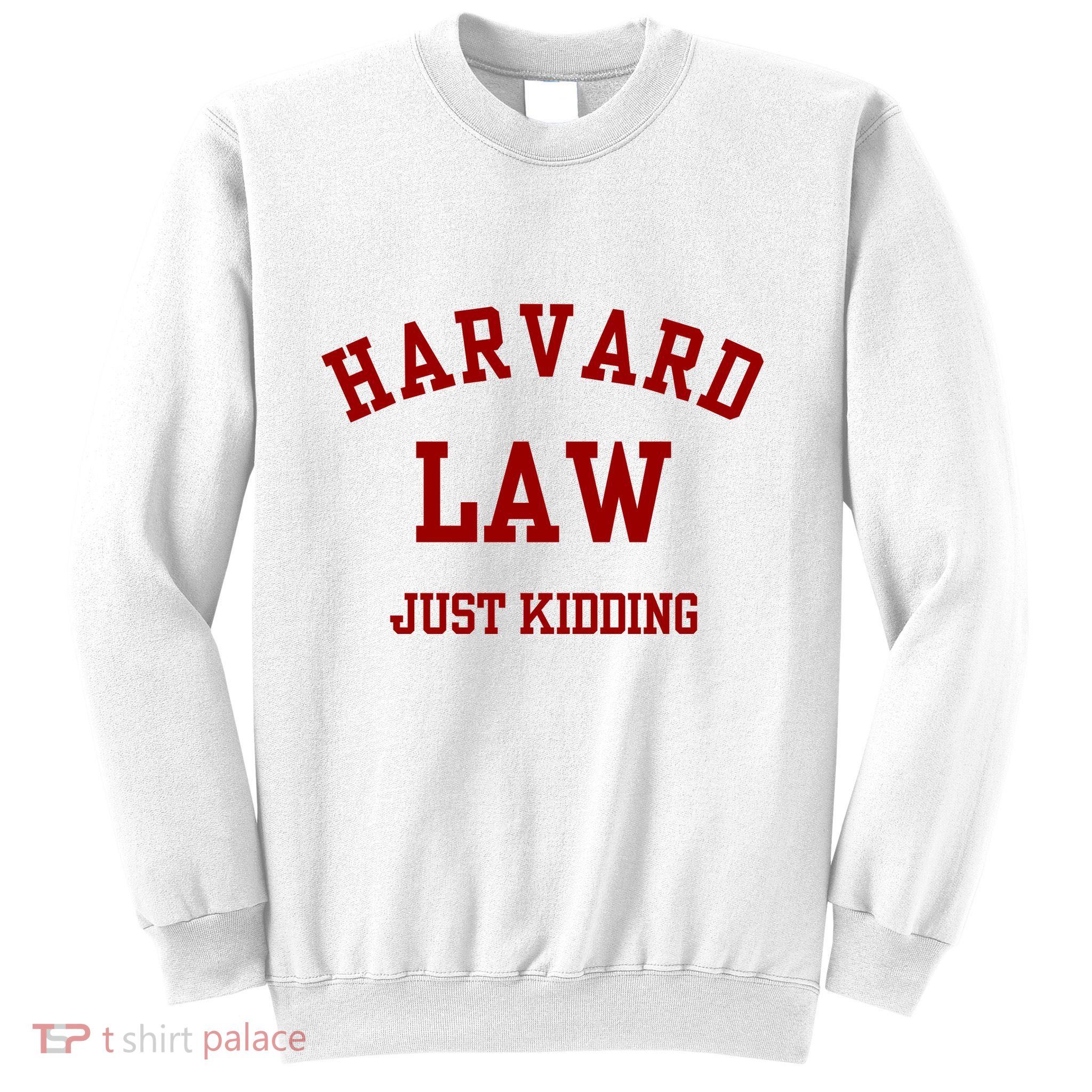 Harva Rd Law Just Kidding Sweatshirt