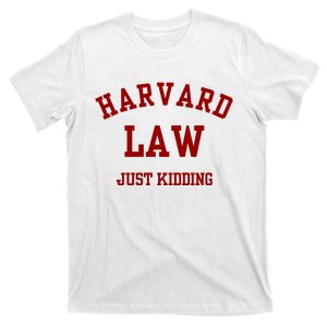 Harva Rd Law Just Kidding T-Shirt