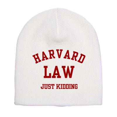 Harva Rd Law Just Kidding Short Acrylic Beanie