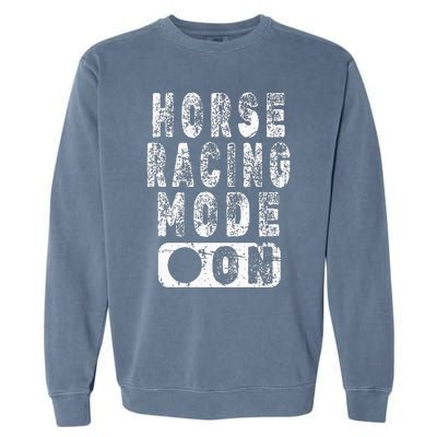 Horse Racing Mode On Equestrian Lover Garment-Dyed Sweatshirt