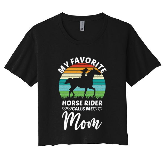 Horseback Riding Mum My Favorite Horse Rider Calls Me Mom Gift Crop Top