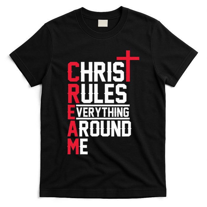 Hiphop Rap Music Cream Christ Rules Everything Around Me T-Shirt
