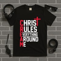 Hiphop Rap Music Cream Christ Rules Everything Around Me T-Shirt