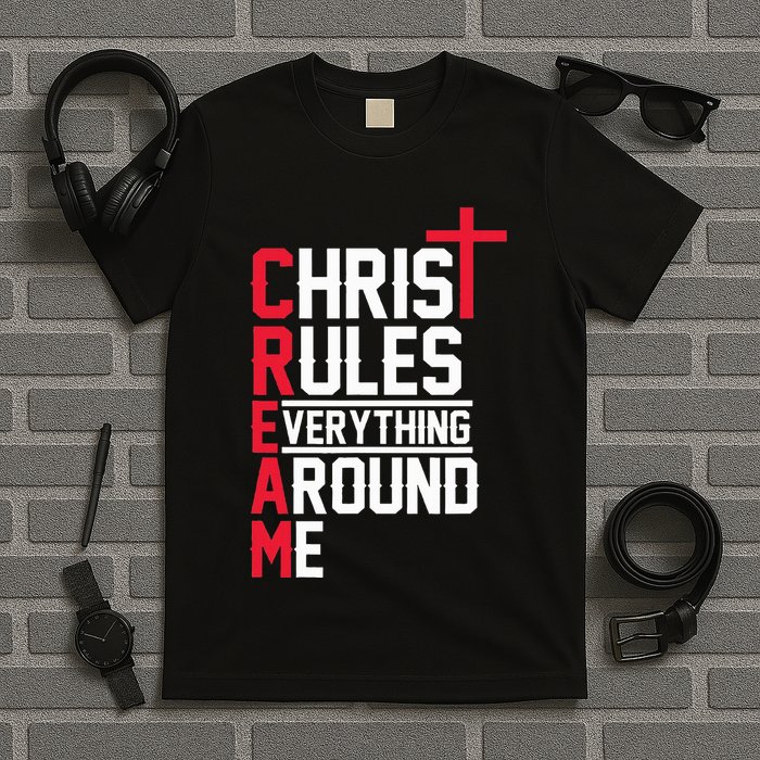 Hiphop Rap Music Cream Christ Rules Everything Around Me T-Shirt