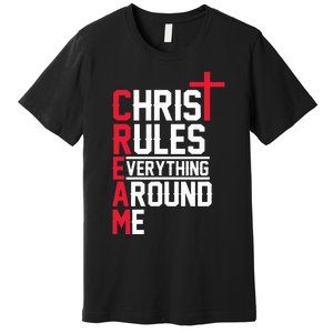 Hiphop Rap Music Cream Christ Rules Everything Around Me Premium T-Shirt