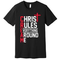 Hiphop Rap Music Cream Christ Rules Everything Around Me Premium T-Shirt