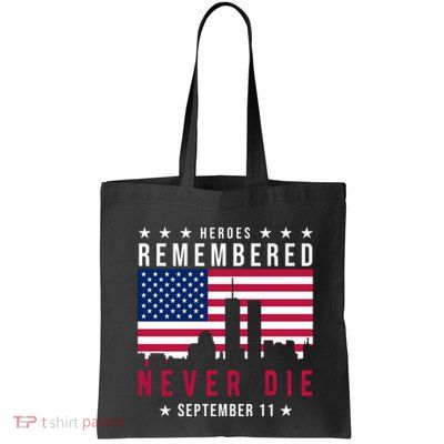 Heroes Remembered Never Die 911 American Flag Tote Bag
