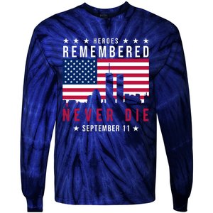 Heroes Remembered Never Die 911 American Flag Tie-Dye Long Sleeve Shirt