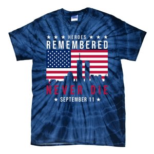 Heroes Remembered Never Die 911 American Flag Tie-Dye T-Shirt