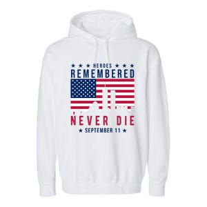 Heroes Remembered Never Die 911 American Flag Garment-Dyed Fleece Hoodie