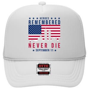 Heroes Remembered Never Die 911 American Flag High Crown Mesh Back Trucker Hat