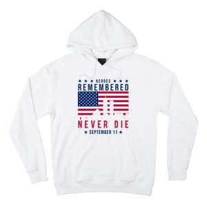 Heroes Remembered Never Die 911 American Flag Hoodie