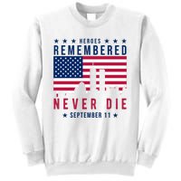 Heroes Remembered Never Die 911 American Flag Sweatshirt