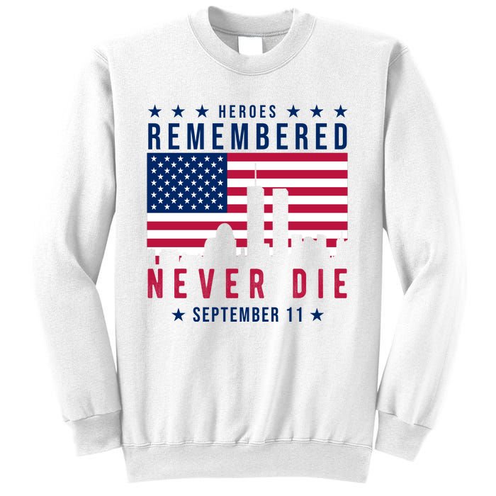 Heroes Remembered Never Die 911 American Flag Sweatshirt