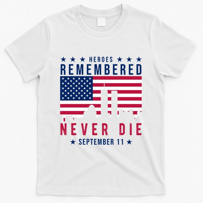 Heroes Remembered Never Die 911 American Flag T-Shirt