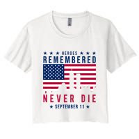 Heroes Remembered Never Die 911 American Flag Women's Crop Top Tee