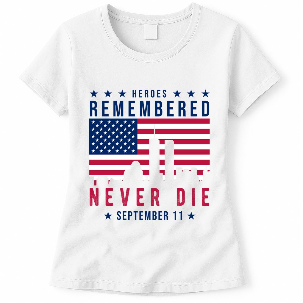 Heroes Remembered Never Die 911 American Flag Womens T-Shirt