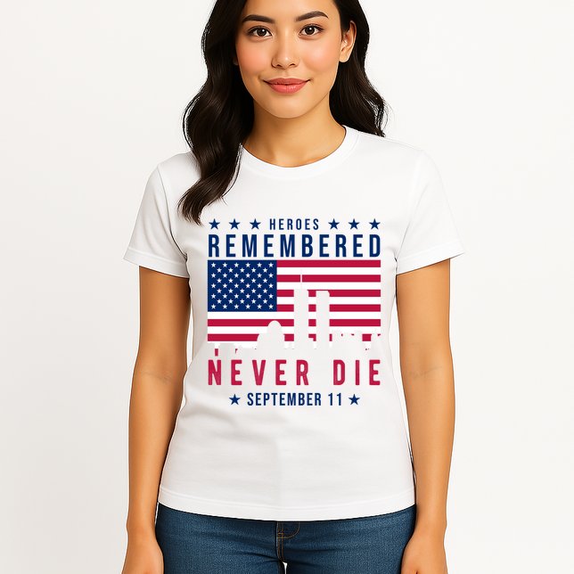 Heroes Remembered Never Die 911 American Flag Womens T-Shirt