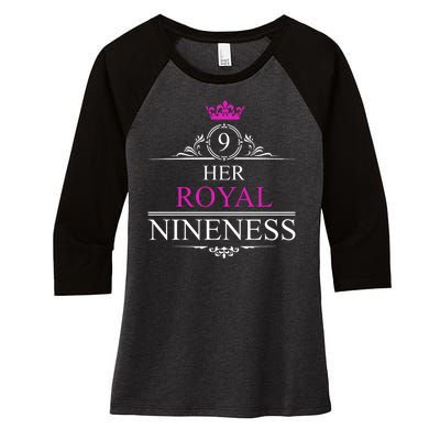 Her Royal Nineness 9th Birthday Nine Year Old Girl Women's Tri-Blend 3/4-Sleeve Raglan Shirt