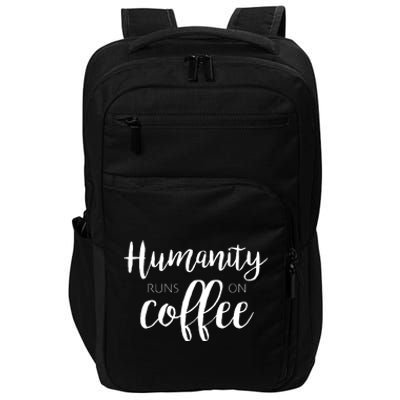 Humanity Runs On Coffee Impact Tech Backpack