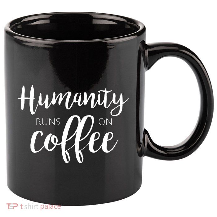 Humanity Runs On Coffee 11oz C Handle Ceramic Mug
