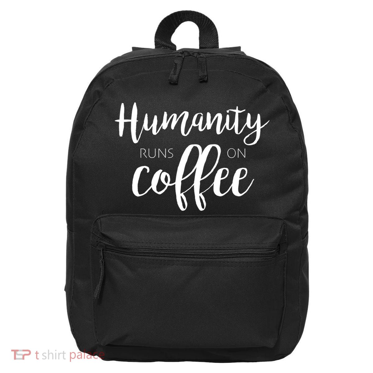 Humanity Runs On Coffee 16 in Basic Backpack