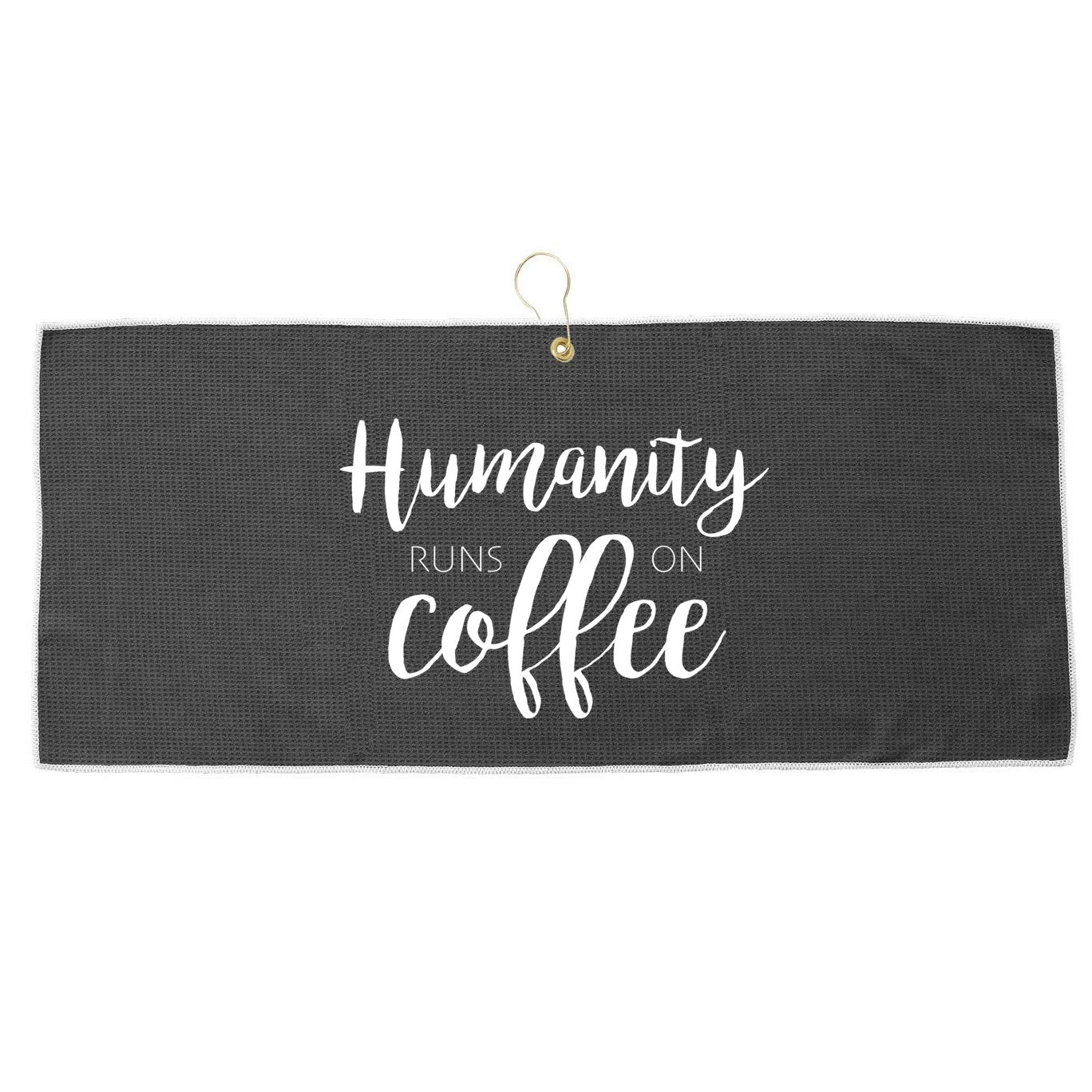 Humanity Runs On Coffee Large Microfiber Waffle Golf Towel