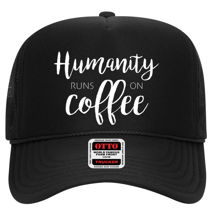 Humanity Runs On Coffee Trucker Hat