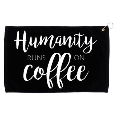 Humanity Runs On Coffee Grommeted Golf Towel