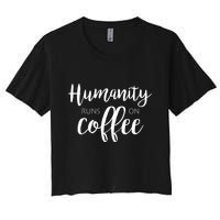 Humanity Runs On Coffee Women's Crop Top Tee