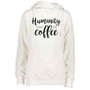 Humanity Runs On Coffee Womens Funnel Neck Pullover Hood