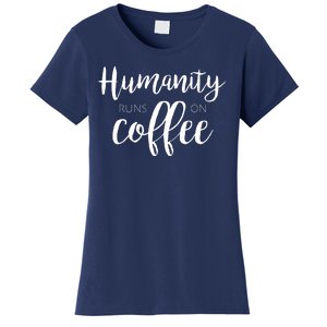 Humanity Runs On Coffee Women's T-Shirt