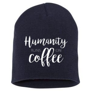 Humanity Runs On Coffee Short Acrylic Beanie