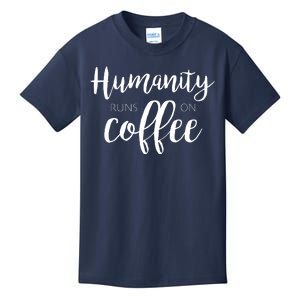 Humanity Runs On Coffee Kids T-Shirt