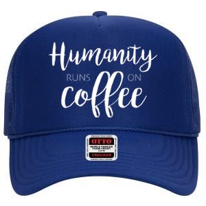 Humanity Runs On Coffee High Crown Mesh Back Trucker Hat