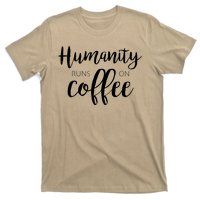 Humanity Runs On Coffee T-Shirt