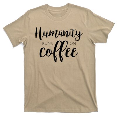 Humanity Runs On Coffee T-Shirt