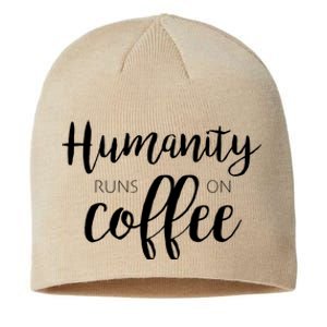 Humanity Runs On Coffee Sustainable Beanie