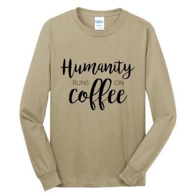 Humanity Runs On Coffee Tall Long Sleeve T-Shirt