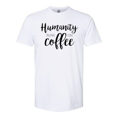 Humanity Runs On Coffee Softstyle® CVC T-Shirt